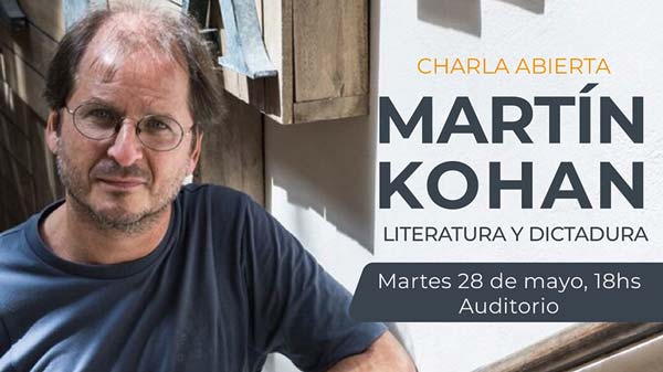 Charla abierta de Martín Kohan: «Literatura y Dictadura»