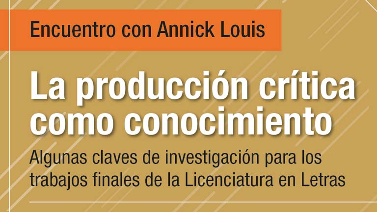 La Dra. Annick Louis dará una conferencia titulada “La producción crítica como conocimiento. Algunas claves de investigación para los trabajos finales de la Licenciatura en Letras”