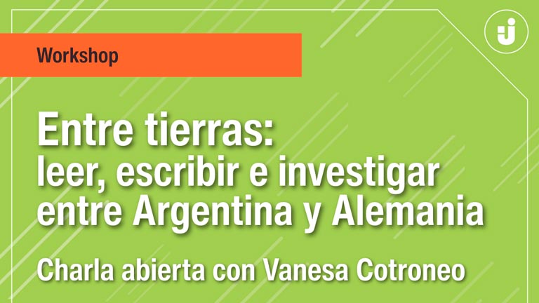 Workshop Entre tierras: leer, escribir e investigar entre Argentina y Alemania