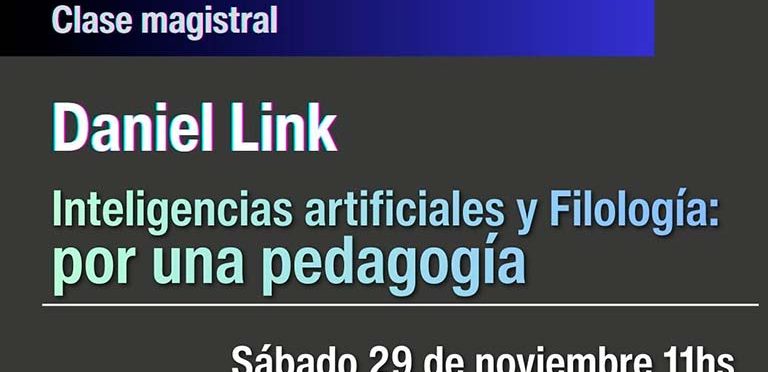 Clase Magistral de Daniel Link: "Ingeligencias artificiales y filología: por una pedagogía"
